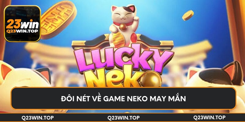 Đôi nét về game Neko may mắn